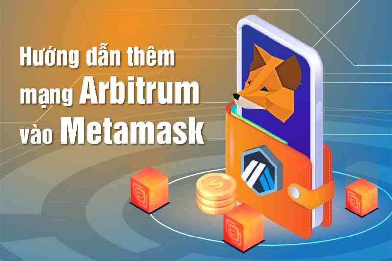 Thêm mạng Arbitrum vào Metamask 