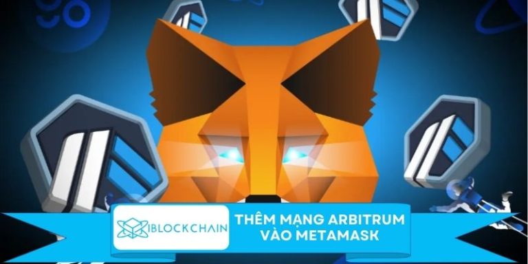 Thêm mạng Arbitrum vào Metamask