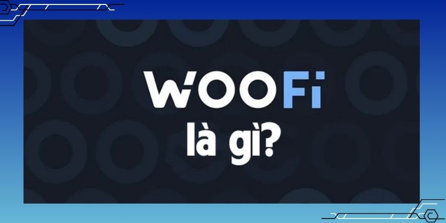 Tìm hiểu về WOOFi