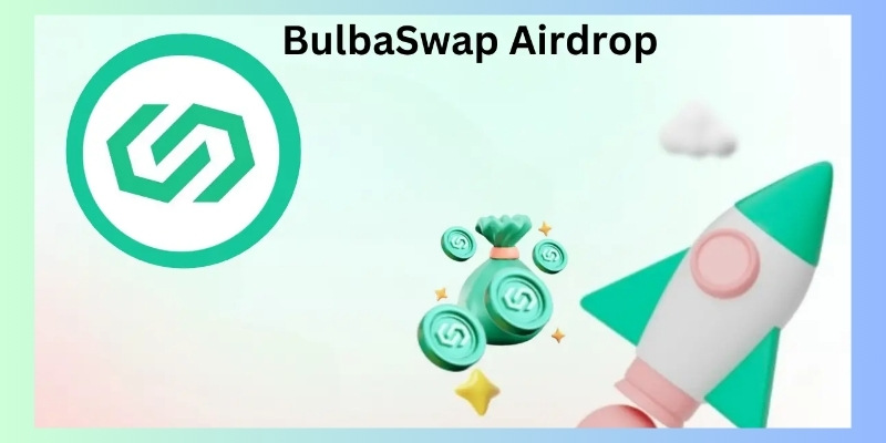 Bulbaswap Airdrop là gì?