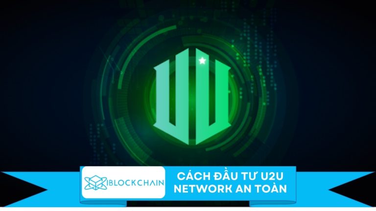 Cách đầu tư U2U Network an toàn