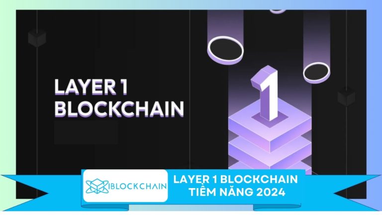 Các Layer 1 blockchain tiềm năng 2024