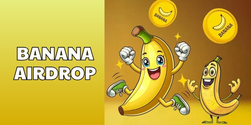 Cách tham gia BANANA Airdrop và kiếm thưởng