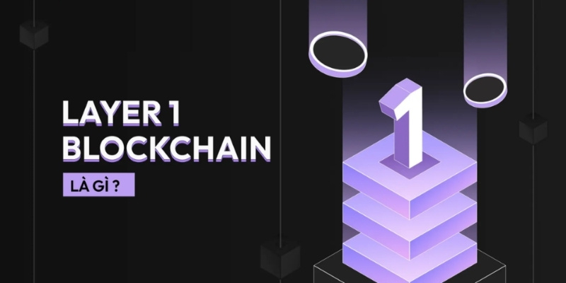 Blockchain Layer 1 là gì?