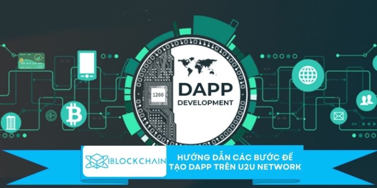 Hướng dẫn các bước để tạo DApp trên U2U Network