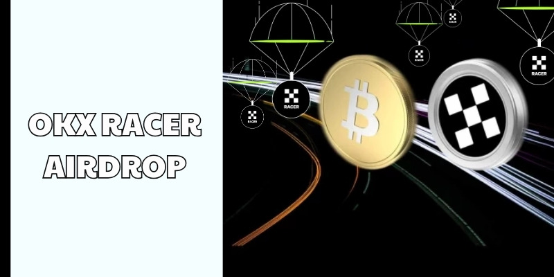 Cách tối ưu cơ hội nhận OKX Racer Airdrop