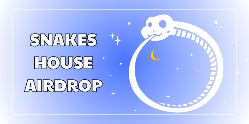 Lợi ích khi tham gia Snakes House Airdrop