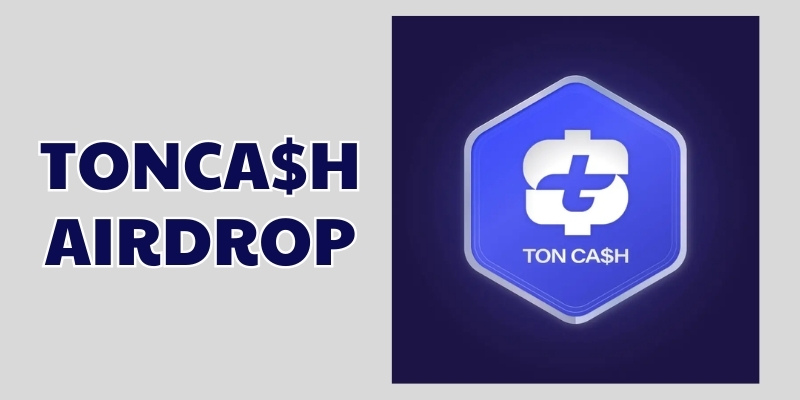 TONCA$H Airdrop là gì?