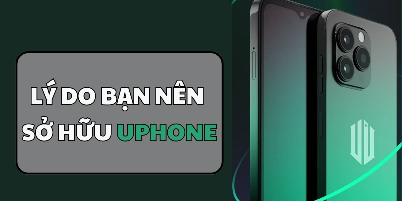 Lợi ích của UPhone mang lại