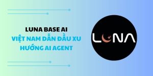 Luna Base AI: Việt Nam dẫn đầu xu hướng AI Agent